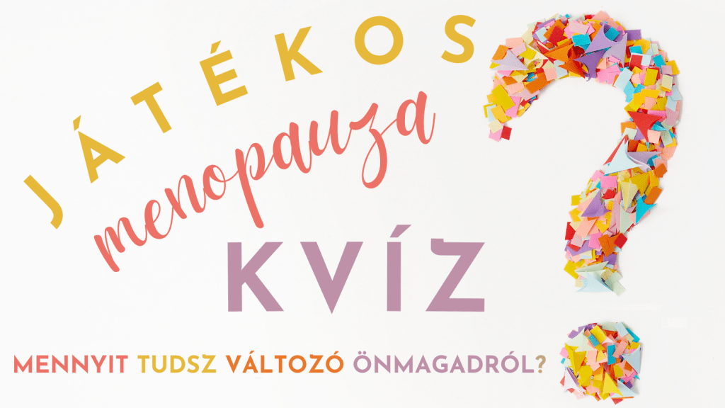 Színes konfettis kérdőjel mellett a felirat: Játékos menopauza teszt – Mennyit tudsz változó önmagadról?