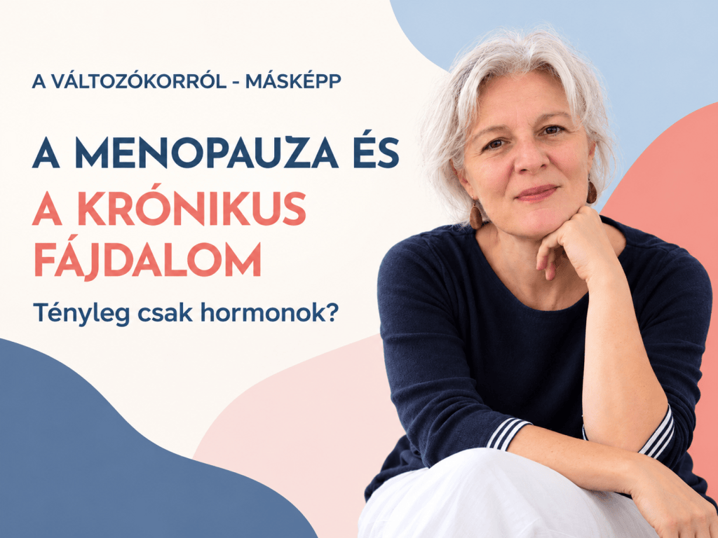 Menopauza és krónikus fájdalom témájú bevezető kép Gáborjáni Rékával: „Tényleg csak a hormonok?”