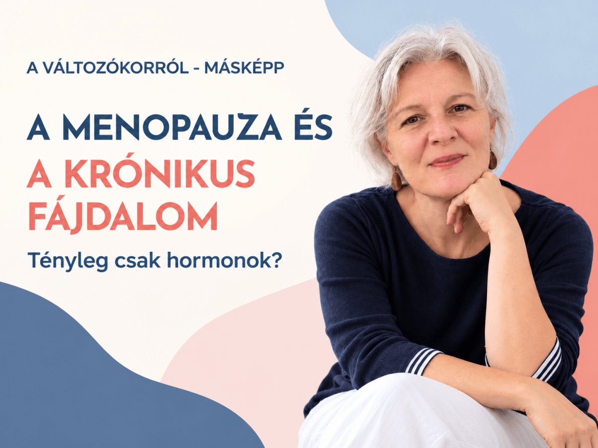 Menopauza és krónikus fájdalom – tényleg csak a hormonok? | A változókorról –&nbsp;másképp