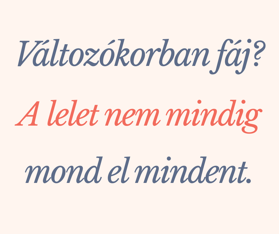 Szöveges grafika a női egészségről, amely a változókor és a fájdalom témáját érinti.